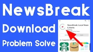 How to NewsBreak App Not Install in Play Store | News Break Download Problem Solve