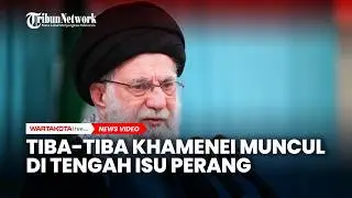 Mengejutkan! Tiba-tiba Khamenei Muncul di Tengah Isu Perang Iran-Amerika Serikat