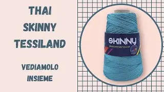 CORDINO THAI SKINNY TESSILAND: recensione, impressioni e lavorazione ad uncinetto