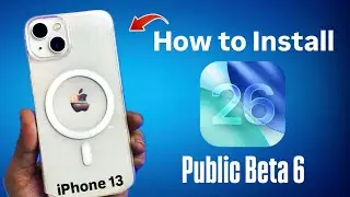 How to Download & Install iOS 26 Public Beta 6 On iPhone 13