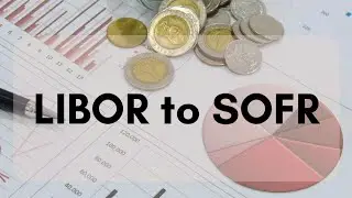 Why did the Financial World Move On from LIBOR to SOFR?!
