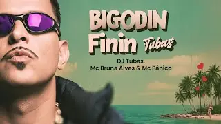 BIGODIN FININ - DJ TUBAS, MC BRUNA ALVES e MC P&Acirc;NICO ( Official Lyric V&iacute;deo )