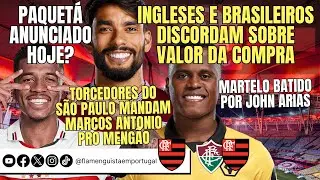 PAQUETÁ ANUNCIADO HOJE? | DISCORDÂNCIA SOBRE VALOR  DA COMPRA| MARCOS ANTÔNIO? | DECISÃO POR ARIAS