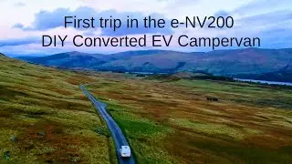 Fully Electric Campervan: First Trip 860 miles to Scotland (Nissan e-NV200)