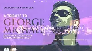 A TRIBUTE TO GEORGE MICHAEL - Willoughby Symphony