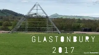 EXPLORING GLASTONBURY 2017