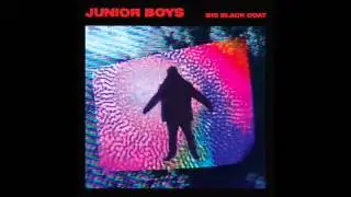 Junior Boys - Love Is a Fire