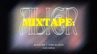 Alee Serim - Mixtape: Alien [HAN Music Remake] Visualizer
