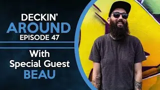 Deckin' Around #47 - Beau Cremer - MAGICIAN