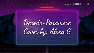Paramore-Decode (cover by Alexa G)