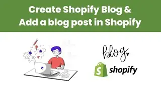 How to create a blog in Shopify store | Add a blog post | Bogging Business