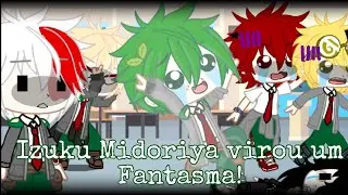 Izuku Midoriya virou um Fantasma! | TodoBakuDeku | BNHA Gacha Club