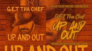 Up and Out - G.E.T Tha Chef | Official Audio | Blue Clef Music - BCM