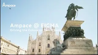 Ampace at EICMA 2025: Powering the Future of Mobility, Live from Milan!