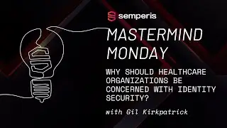 Why should healthcare organizations be concerned with identity-first security?