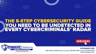 The 8-Step Cybersecurity Guide You Need To Be Undetected In Every Cybercriminals&rsquo; Radar