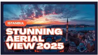 Istanbul Turkey SkyView 2025 | Stunning Aerial View of the City | Bosphorus, Hagia Sophia & More.