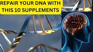 10 SUPPLEMENTS THAT CAN REPAIR YOUR DNA( ENHANCE YOUR DNA FUNCTION)