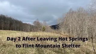 Day 2 After Leaving Hot Springs to Flint Mountain Shelter