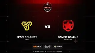 SPACE SOLDIERS VS GAMBIT ESPORTS | MAJOR |