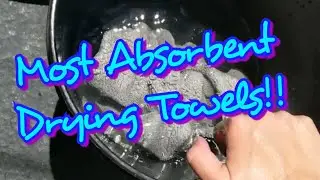 Most absorbent car drying towel- Showdown!!!