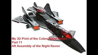 My 3D Print of the Cobra Night Raven Part 11