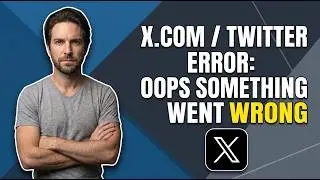 Fix X.Com / Twitter Error Oops Something Went Wrong Please Try Again Later (Quick Fix)