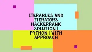 ITERABLES AND ITERATORS HACKERRANK SOLUTION | PYTHON | WITH APPROACH
