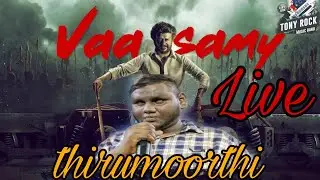 Vaa Saamy Song live performance thirumoorthi @tonyrock406