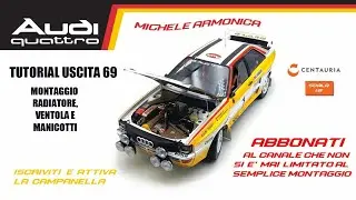 Audi quattro uscita 69: montaggio radiatore, ventola e manicotti. Edizione Centauria in scala 1:8.