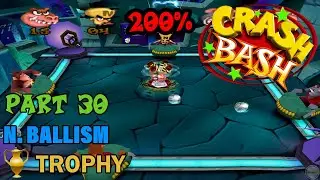Crash Bash - 200% Walkthrough - Part 30: N. Ballism (Trophy) - 1080p 60 fps