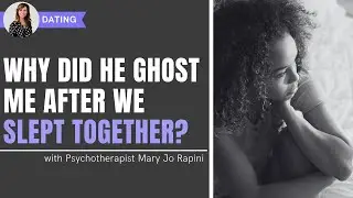 Why Did He Ghost Me After We Slept Together?