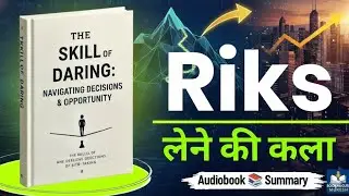 रिस्क-रिवॉर्ड का अरबपति गणित 💰 | The Art of Risk Book Summary In Hindi | डर को ताकत कैसे बनाएं