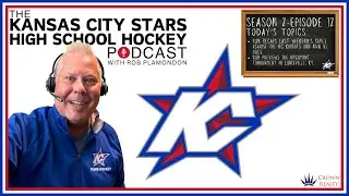 S2E12 Kansas City Stars High School Hockey Podcast