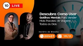 LIVE 10 - Descubra Como Usar Gatilhos Mentais Para Vender Mais Pacotes de Viagem Todos os Dias