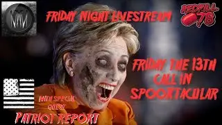 Friday Night Livestream - RP78 & M3thods Spooktacular Call In Show WSG The Patriot Report