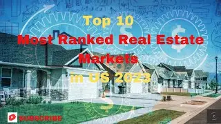 Top 10 most Ranked Real Estate Markets in US 2023