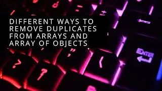 Different ways to remove duplicate from array and array of objects.