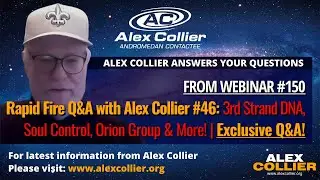Rapid Fire Q&A with Alex Collier #46: 3rd Strand DNA, Soul Control, Orion Group & More! | Exclusive!