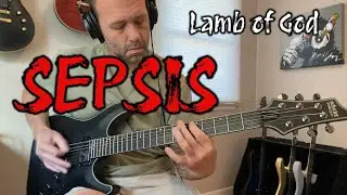 RAW, NEW! | Lamb of God - Sepsis (Guitar Cover)