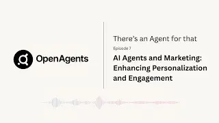 AI Agents in Marketing, Enhancing Personalization and Engagement | There&rsquo;s an Agent for That | Ep. 7