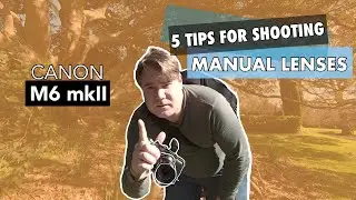 5 советов по съёмке с ручными объективами | Canon M6 Mark II