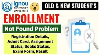 IGNOU Enrollment No. Not Found Problem Solution: Assignment Status, Result, Registration Details