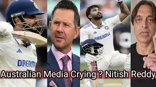 Australian Media Crying ? & Ricky Ponting On Nitish Kumar Reddy 105* Vs Aus & Pak Media Shocked