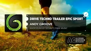 ANDY GROOVE - DRIVE TECHNO TRAILER EPIC SPORT | ROYALTY FREE MUSIC | NO COPYRIGHT