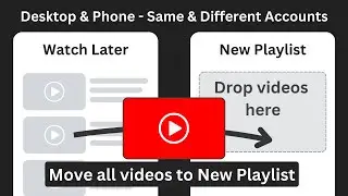 How to Move Watch Later Videos to Another Playlist | Desktop & Phone, Same & Different Accounts