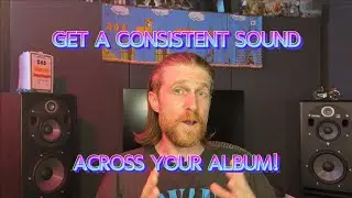 Don't get stuck tweaking! How to get a consistent sound in mixing an album
