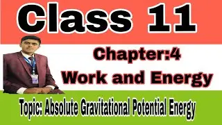 Absolute  Potential Energy|Gravitational P.E| class 11|Chapter 4|Work and Energy|