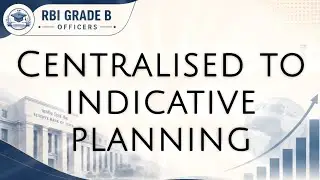From Centralized to Indicative Planning | Indian Economy | RBI Grade B Exam Preparation