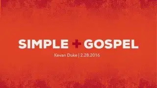Simple Gospel | 2.28.2016